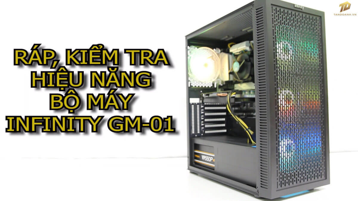 Test hiệu năng máy bộ gaming Infinity GM-01