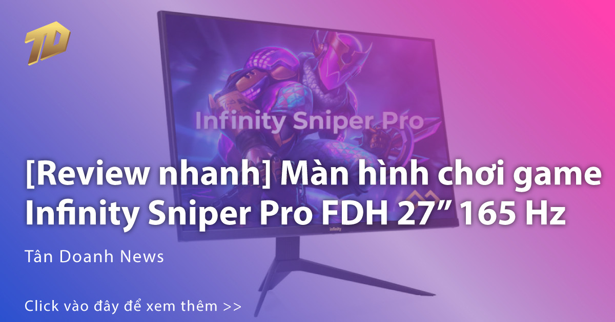[Review nhanh] Màn hình chơi game Infinity Sniper Pro FDH 27” 165 Hz ...